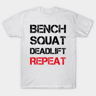 Bench Squat Deadlift Repeat T-Shirt